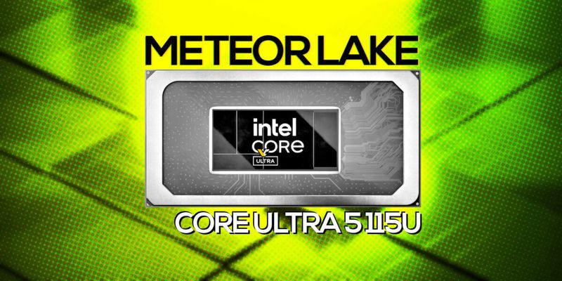 Intel Core Ultra 5 115U — самый медленный представитель семейства Meteor Lake